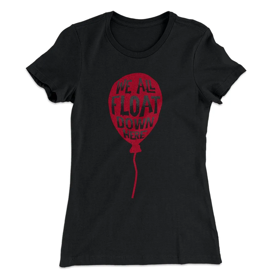 We All Float Down Here Women's T-Shirt