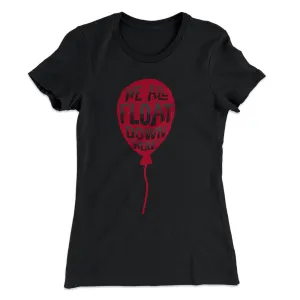 We All Float Down Here Women's T-Shirt