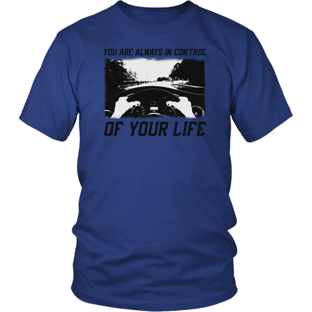 You Are Always In Control Of Your Life - Official T-Shirt
