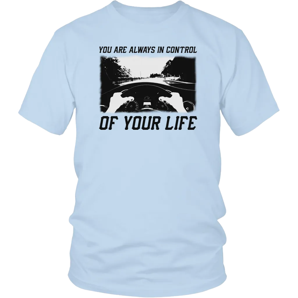 You Are Always In Control Of Your Life - Official T-Shirt