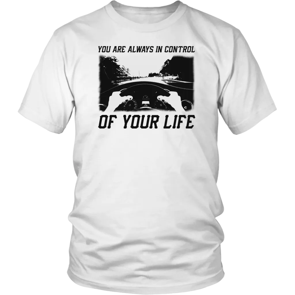 You Are Always In Control Of Your Life - Official T-Shirt