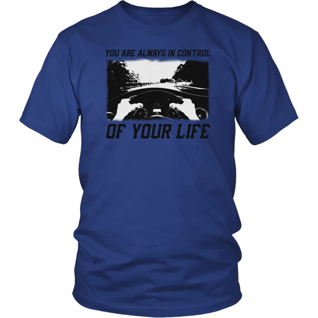 You Are Always In Control Of Your Life - Official T-Shirt