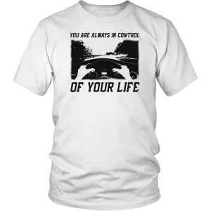 You Are Always In Control Of Your Life - Official T-Shirt